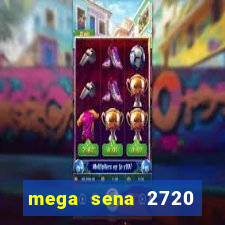 mega sena 2720 giga sena